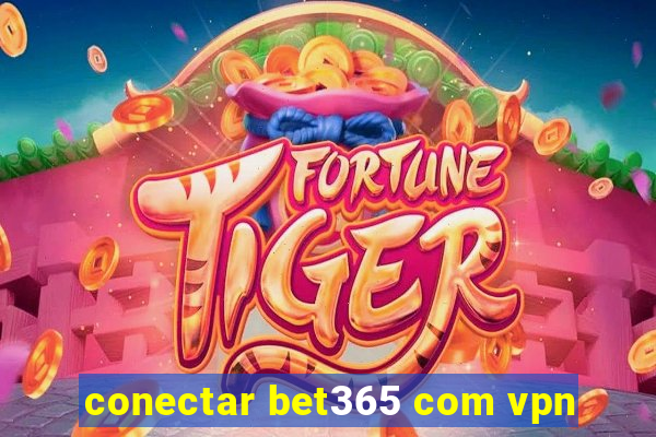 conectar bet365 com vpn